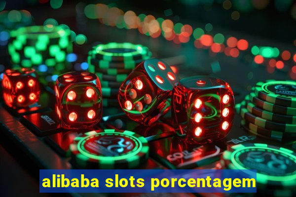 alibaba slots porcentagem